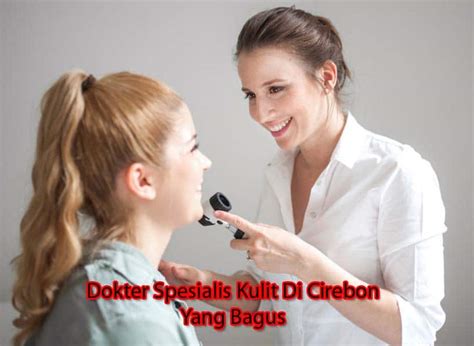 dokter spesialis kulit di cirebon yang bagus alamat, telepon dan jadwal praktek – Tambelan.com