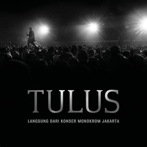 Tulus - Langsung Dari Konser Monokrom Jakarta (Live) Lyrics and ...