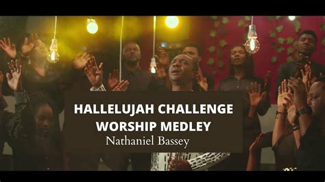 [Video] Nathaniel Bassey - Hallelujah Challenge Worship Medley ...