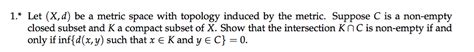 Solved 1.* Let (X,d) be a metric space with topology induced | Chegg.com