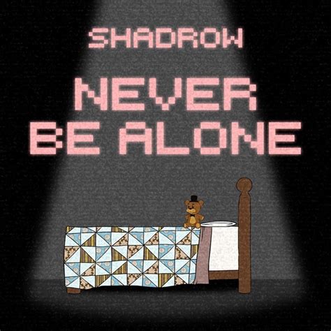 Shadrow – Never Be Alone | Genius