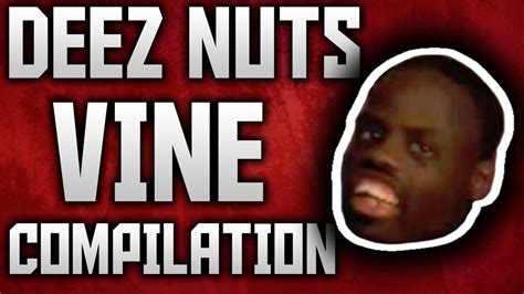 Deez Nuts Vine Compilation | Deez Nuts Got em Vines | deez nuts vines 2016 - YouTube