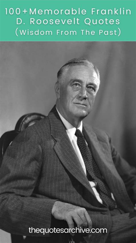 100+Memorable Franklin D. Roosevelt Quotes: Wisdom From The Past - The Quotes Archive