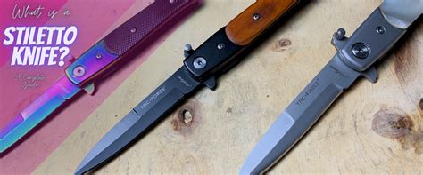 What is a Stiletto Knife? A Complete Guide