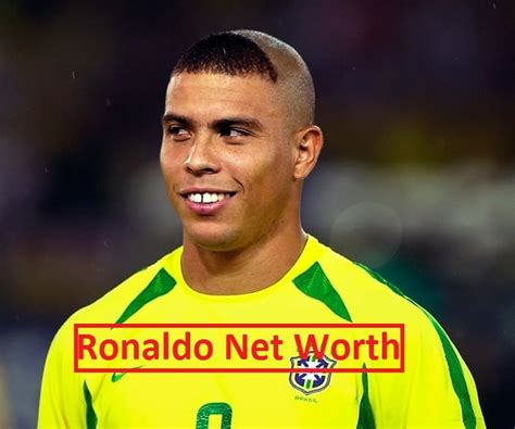 Ronaldo Luís Nazário de Lima Net Worth 2023 - Edudwar