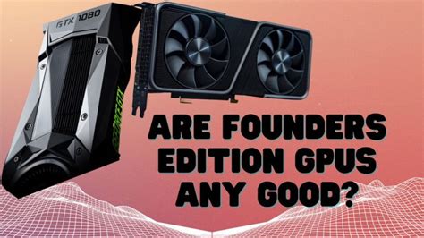 Are Founders Edition GPUs Any Good – Should You Buy Them? - UBG