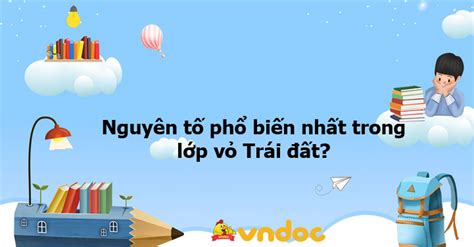 Nguyên tố phổ biến nhất trong lớp vỏ Trái đất? - Ôn tập môn Hóa học 8 - VnDoc.com