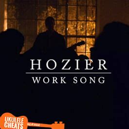 Hozier - Work Song Ukulele Chords - Ukulele Cheats