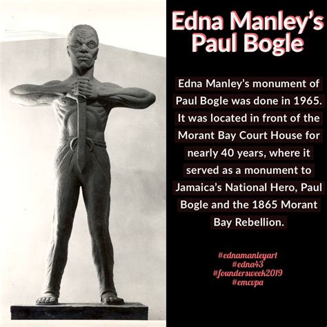 In 1964, Edna Manley was commissioned to do a statue of Paul Bogle for the commemoration of the ...