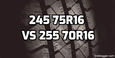 Tire Size 255/70r16 vs 245/75r16 - Comparison TABLE