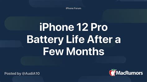 iPhone 12 Pro Battery Life After a Few Months | MacRumors Forums