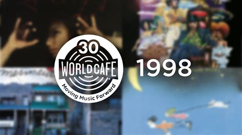 World Cafe 30th Anniversary Playlist: 1998 : World Cafe : NPR