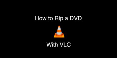 How to Rip a DVD with VLC | Laptop Mag