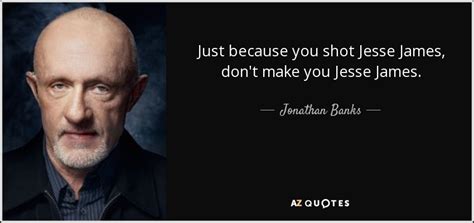 TOP 7 QUOTES BY JONATHAN BANKS | A-Z Quotes