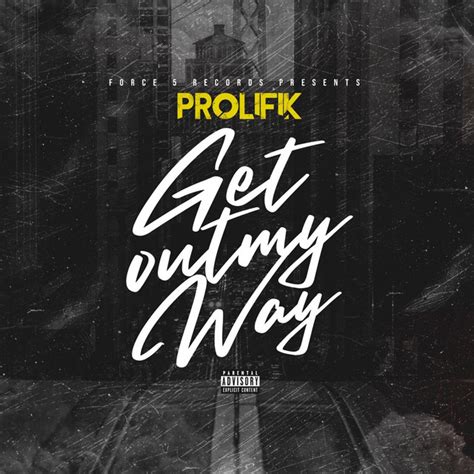 Get out My Way - Single by Prolifik | Spotify