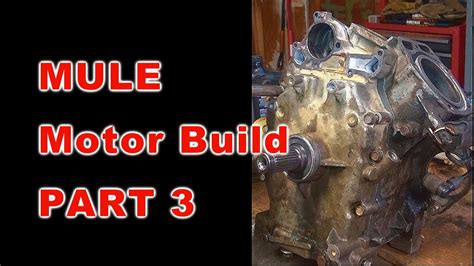 Kawasaki Mule Motor Build: PART 3 OF 3 - YouTube