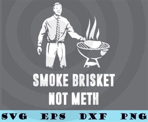 Smoke Brisket Not Meth Vintage Hilarious Funny Joke Grill Master Dad Food Meat Eat Relax Summer ...