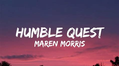 Maren Morris - Humble Quest (lyrics) - YouTube