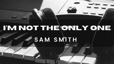 Sam Smith - I'm Not The Only One (Piano Karaoke) - YouTube