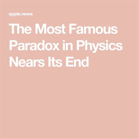 The Most Famous Paradox in Physics Nears Its End — WIRED | Famous ...