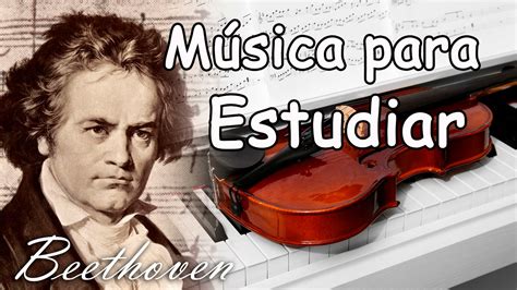 Música Clásica Relajante para Estudiar y Concentrarse y Memorizar | Beethoven para Trabajar ...