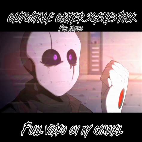 GT Gaster ScenesPack #undertale #glitchtale #battle #edit #power # ...