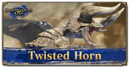 Twisted Horn Location: How to Get and Uses | Monster Hunter Rise | MHR (MH Rise)｜Game8