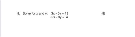 Solved 8. Solve for x and y : 3x−5y=13 −2x−3y=4 | Chegg.com