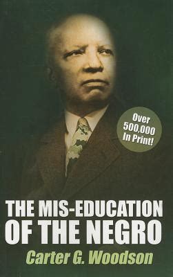 The Mis-Education of the Negro by Carter Godwin Woodson (Paperback): Booksamillion.com: Books