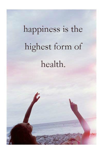 happiness is the highest form of health. Quote about happiness and ...