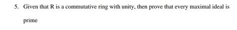 Solved 5. Given that R is a commutative ring with unity, | Chegg.com