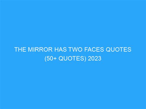 the mirror has two faces quotes (50+ quotes) 2023 - Helpful Advice & Tips