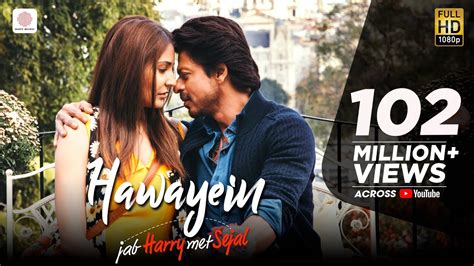 Hawayein – Jab Harry Met Sejal | Anushka Sharma |Shah Rukh Khan| Pritam ...