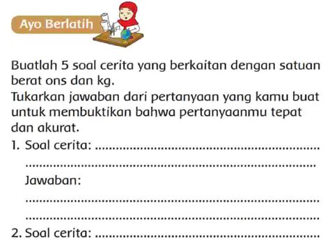 Buatlah 5 Soal Cerita yang Berkaitan Dengan Satuan Berat Ons dan Kg Jawaban Tema 6 Kelas 2 ...