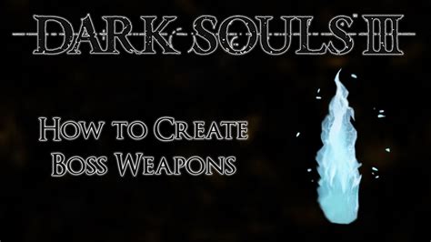 Dark Souls 3 How to Create Boss Weapons - YouTube