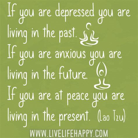 If you are depressed you are living in the past. If you ar… | Flickr