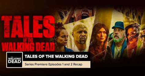 Tales of the Walking Dead Season 1 Episodes 1 + 2 Recap