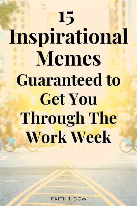 15 Inspirational Memes Guaranteed to Get You Through The Work Week