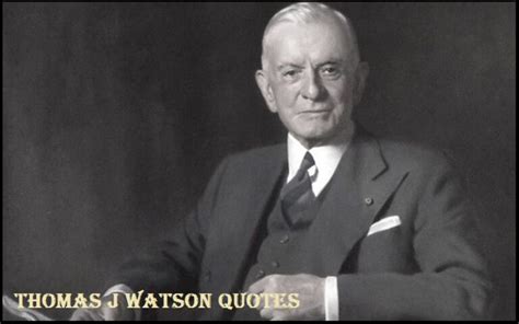 Motivational Thomas J. Watson Quotes and Sayings - TIS Quotes