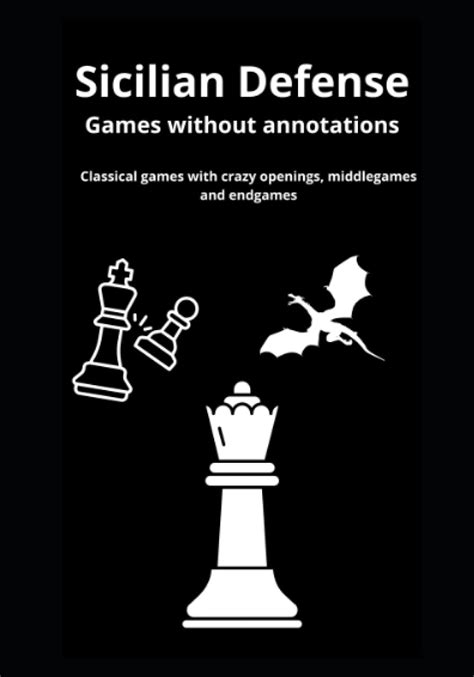 Sicilian Defense Chess Theory + Games: Beautiful Master Level Games by ...