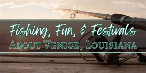 Fishing, Fun, & Festivals | About Venice, Louisiana