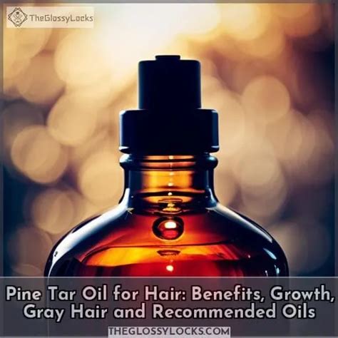 Pine Tar Oil for Hair: Benefits, Growth, Gray Hair and Recommended Oils