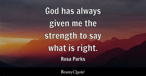 Rosa Parks - God has always given me the strength to say...