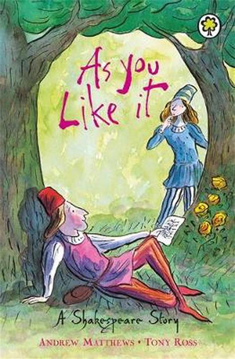 Shakespeare Story Orchard Classics: As You Like It. Retold by Andrew ...