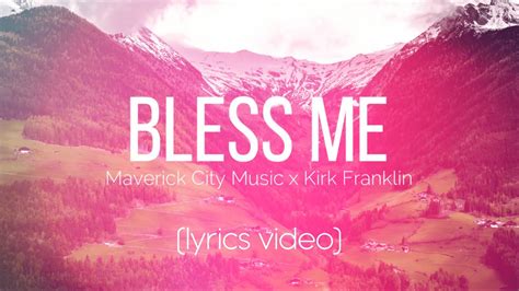 Bless Me | Maverick City Music x Kirk Franklin (LYRICS VIDEO) - YouTube