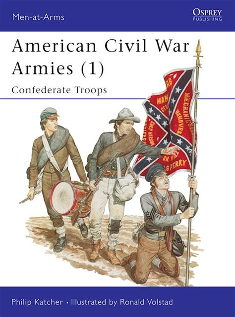 American Civil War Armies (1): Confederate Troops: Men-at-Arms Philip ...