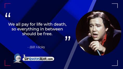 60+ Unapologetic Bill Hicks Quotes - Sir QuotesALot