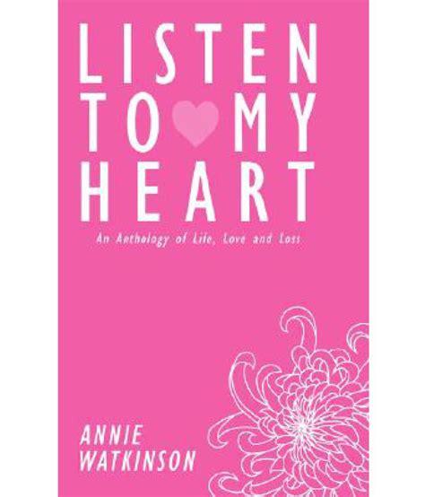 Listen to My Heart: An Anthology of Life, Love and Loss: Buy Listen to ...