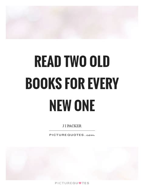 Read two old books for every new one | Picture Quotes