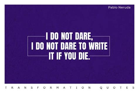 10 Pablo Neruda Quotes That Will Inspire You | TransformationQuotes